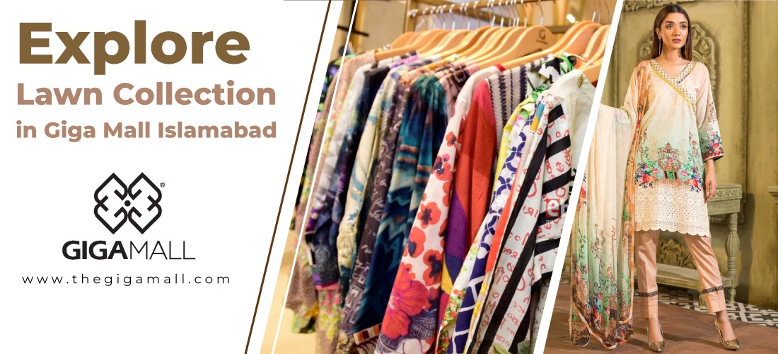 Explore Lawn Collection in Giga Mall Islamabad